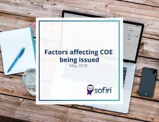Factors aﬀecting COE
being issued
May 2018
 