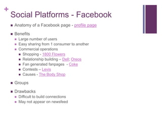 Social Platforms - Facebook<br />Anatomy of a Facebook page - profile page<br />Benefits<br />Large number of users<br />E...