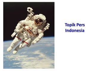 Topik Pers
Indonesia




        ABL & ASSOCIATES
 