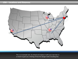 USA - Locations and Distances




              This is an example text. Go ahead and replace it with your own text. It
              is meant to give you a feeling of how the designs looks including text.
 