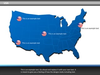 USA




        This is an example text




                                                                                This is an example text

                                         This is an example text



       This is an example text




      This is an example text. Go ahead and replace it with your own text. It
      is meant to give you a feeling of how the designs looks including text.
 