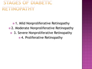  1. Mild Nonproliferative Retinopathy
 2. Moderate Nonproliferative Retinopathy
  3. Severe Nonproliferative Retinopathy
       4. Proliferative Retinopathy
 