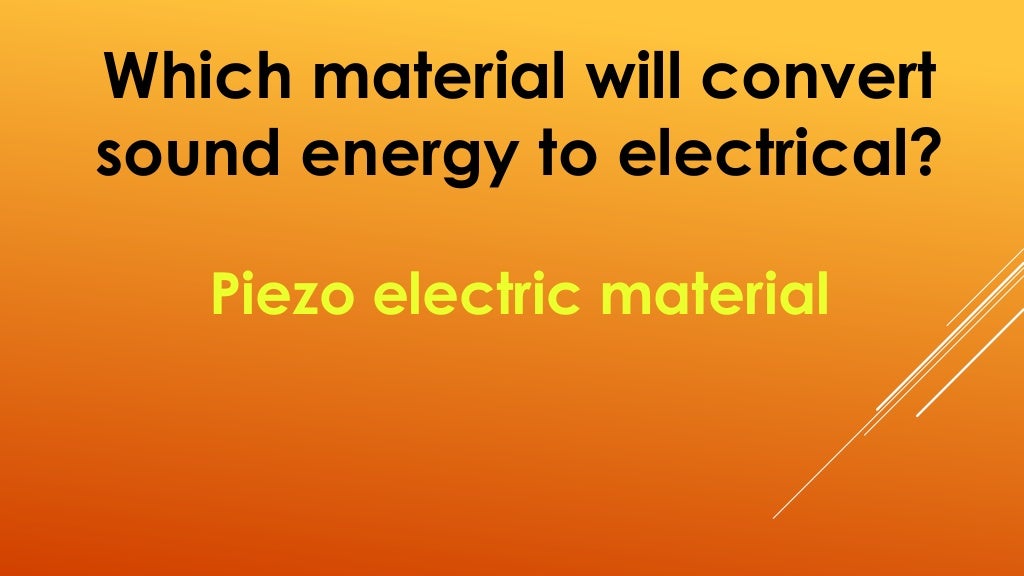 Conversion of Sound energy into electric energy