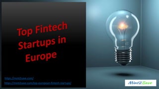 https://mint2save.com/top-european-fintech-startups/
https://mint2save.com/
 