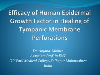 Dr. Anjana Mohite
Associate Prof. in ENT
D Y Patil Medical College,Kolhapur,Maharashtra
India
 