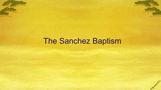The Sanchez Baptism  