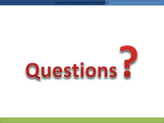 Presented in Open Source Series Workshop 2010
 