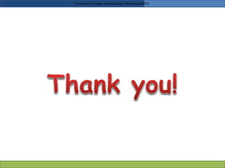 Presented in Open Source Series Workshop 2010
 