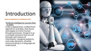 Artificial Intelligence Course Fees in Delhi | PPTX