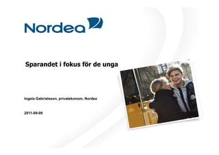 Sparandet i fokus för de unga




Ingela Gabrielsson, privatekonom, Nordea


2011-09-09
 