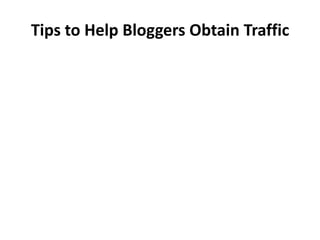 Tips to Help Bloggers Obtain Traffic 