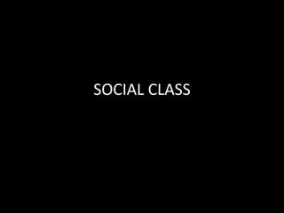 SOCIAL CLASS

 