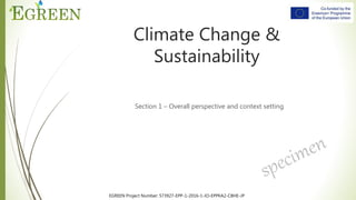EGREEN Project Number: 573927-EPP-1-2016-1-JO-EPPKA2-CBHE-JP
Climate Change &
Sustainability
Section 1 – Overall perspective and context setting
 