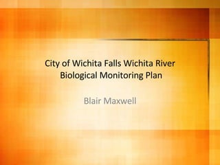 City of Wichita Falls Wichita River  Biological Monitoring Plan Blair Maxwell 