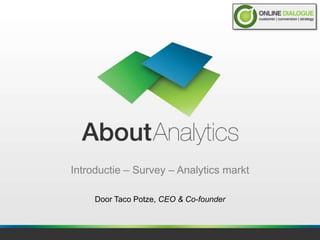 Introductie – Survey – Analytics markt Door Taco Potze, CEO & Co-founder 