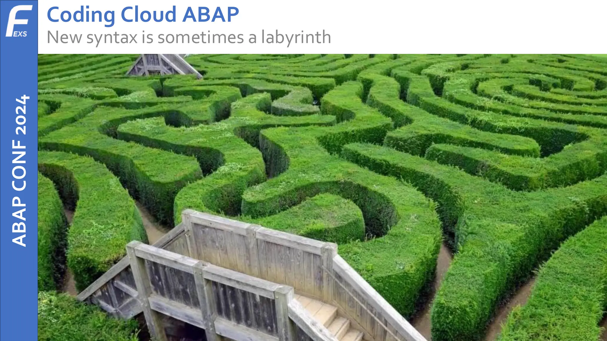 ABAP
CONF
2024 Coding Cloud ABAP
New syntax is sometimes a labyrinth
 