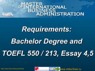 Requirements:  Bachelor Degree and  TOEFL 550 / 213, Essay 4,5 