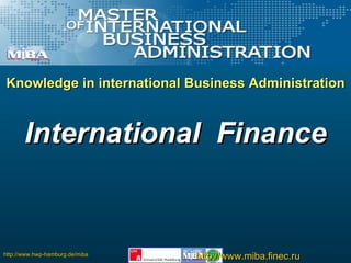 Knowledge in international Business Administration International  Finance 