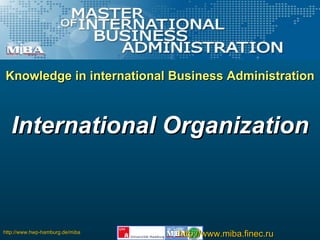 Knowledge in international Business Administration International Organization 