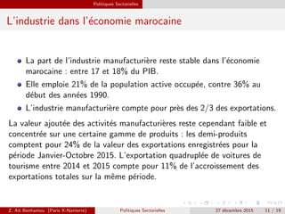 Politiques Sectorielles
L’industrie dans l’´economie marocaine
La part de l’industrie manufacturi`ere reste stable dans l’...