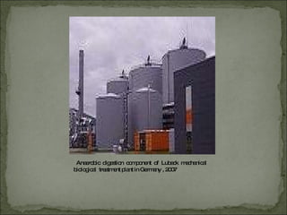 Anaerobic  digestion  component  of  Lubeck  mechanical  biological  treatment plant in Germany , 2007 