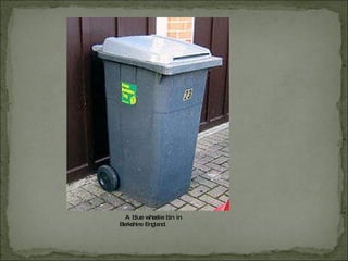 A  blue  wheelie  bin  in  Berkshire  England. 