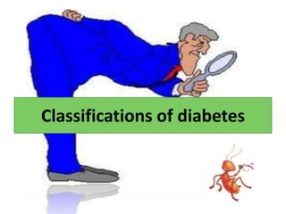 Classifications of diabetes
 