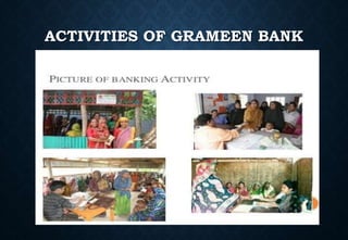 ACTIVITIES OF GRAMEEN BANK
 