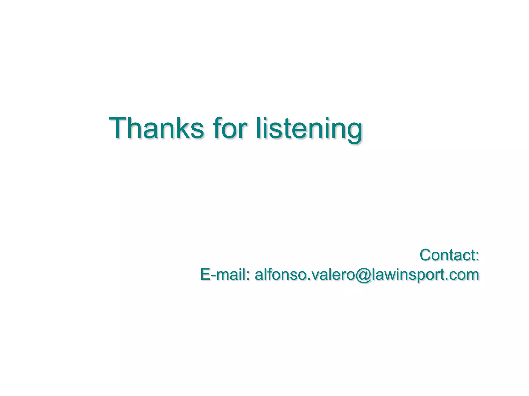 Thanks for listeningContact:E-mail: alfonso.valero@lawinsport.com