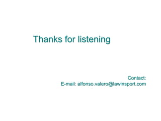Thanks for listeningContact:E-mail: alfonso.valero@lawinsport.com