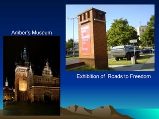 Exhibition of  Roads to Freedom Amber’s Museum 