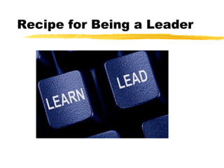 Recipe for Being a Leader 
