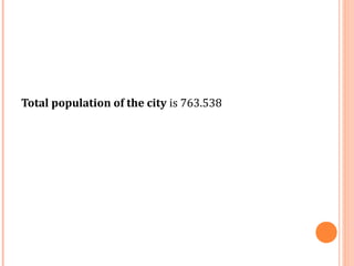Total population of the city is 763.538 
 