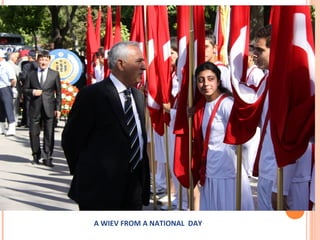 A WIEV FROM A NATIONAL DAY 

