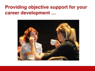 Providing objective support for your career development … 