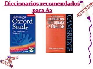 Diccionarios recomendados
          para A2
 