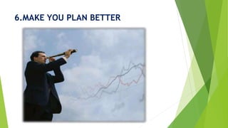 6.MAKE YOU PLAN BETTER
 
