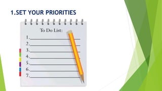1.SET YOUR PRIORITIES
 
