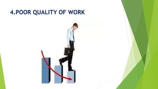 4.POOR QUALITY OF WORK
 