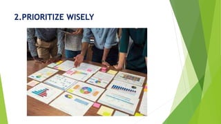 2.PRIORITIZE WISELY
 