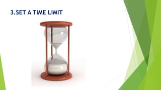 3.SET A TIME LIMIT
 