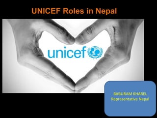 UNICEF Roles in Nepal
....
JEET KUNWAR
Representative Nepal
 