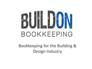 Bookkeeping for the Building & Design Industry 
