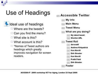 Use of Headings <ul><li>Ideal use of headings </li></ul><ul><ul><li>Where are the tweets? </li></ul></ul><ul><ul><li>Can y...