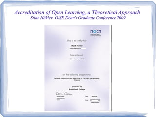 Accreditation of Open Learning, a Theoretical Approach  Stian Håklev, OISE Dean's Graduate Conference 2009 