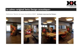 Le calme «original Swiss Design-acoustique»
Référence “Maison de repos foundation BWO” Architecte: innen.raum Kurt Tschanz
 