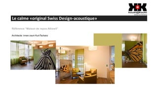 Le calme «original Swiss Design-acoustique»
Référence “Maison de repos Attiswil”
Architecte: innen.raum KurtTschanz
 