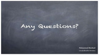 Mohammed Abuibaid
Live & Breathe Wireless
 