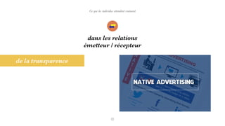 Ce que les individus attendent vraiment
dans les relations
émetteur / récepteur
de la transparence
 