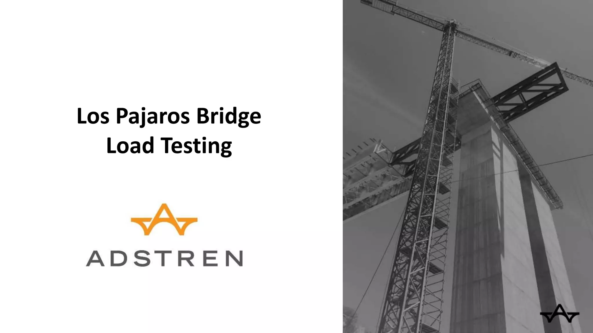 Los Pajaros Bridge
Load Testing
 